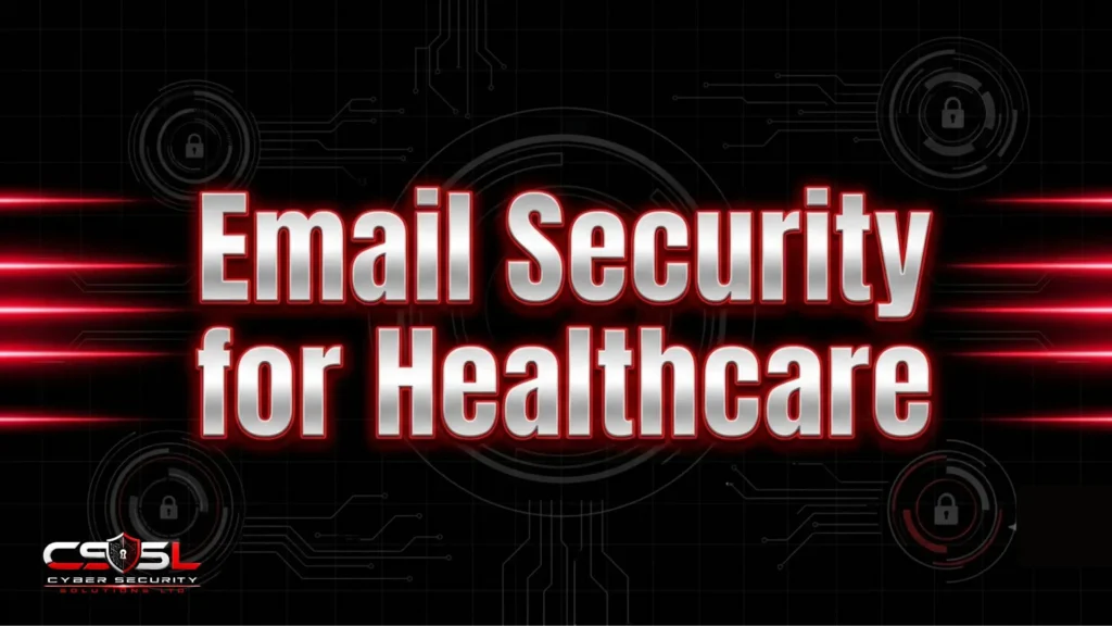 Email Security for Healthcare: Protect Your Patients Data